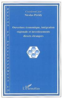 Région et développement, n° 29. Ouverture économique, intégration régionale et investissements directs étrangers