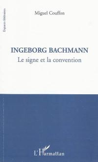Ingeborg Bachmann : le signe et la convention