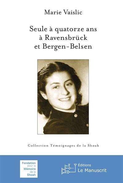 Seule à quatorze ans à Ravensbrück et Bergen-Belsen