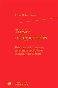 Poésies insupportables : politiques de la littérature dans l'entre-deux-guerres : Aragon, Auden, Brecht
