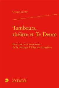 Tambours, théâtre et Te Deum : pour une socio-économie de la musique à l'âge des Lumières