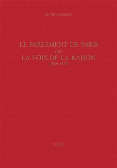 Le Parlement de Paris ou La voix de la raison (1559-1589)