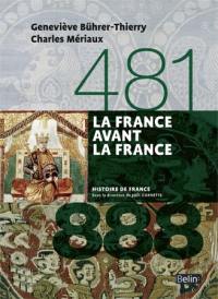 La France avant la France : 481-888