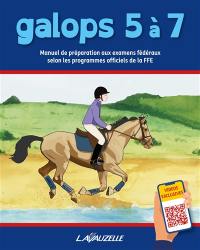 Galops 5 à 7 : manuel de préparation aux examens fédéraux selon les programmes officiels de la FFE
