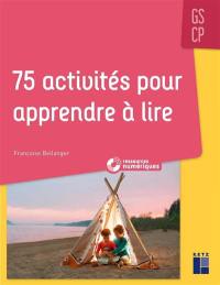 75 activités pour apprendre à lire : GS-CP
