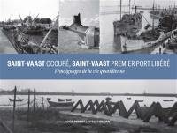 Saint-Vaast occupé, Saint-Vaast premier port libéré : témoignages de la vie quotidienne