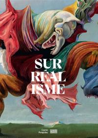 Le surréalisme : d'abord et toujours : exposition, Paris, Centre national d'art et de culture Georges Pompidou, du 4 septembre 2024 au 13 janvier 2025