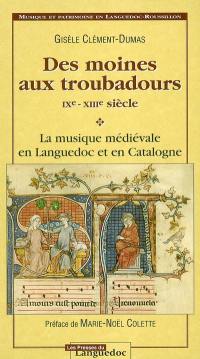 Des moines aux troubadours, IXe-XIIIe siècle : la musique médiévale en Languedoc et en Catalogne
