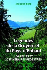 Légendes de la Gruyère et du Pays-d'Enhaut : 100 récits et 30 itinéraires pédestres