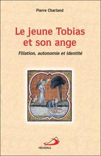 Le jeune Tobias et son ange : filiation, autonomie et identité