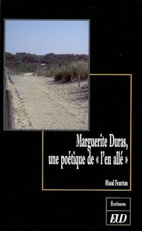 Marguerite Duras, une poétique de l'en allé