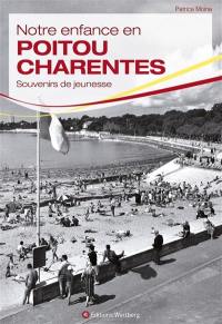 Notre enfance en Poitou-Charentes : souvenirs au gré du vent d'Ouest