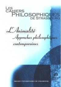 Cahiers philosophiques de Strasbourg (Les), n° 49. L'animalité : approches philosophiques contemporaines