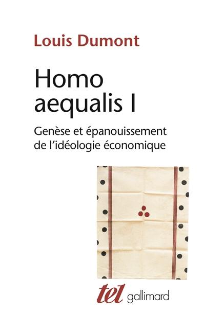 Homo aequalis. Vol. 1. Genèse et épanouissement de l'idéologie économique