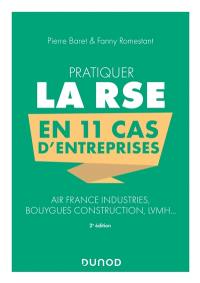 Pratiquer la RSE en 11 cas d'entreprises : Air France industries, Bouygues construction, LVMH...