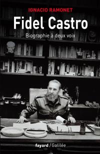 Fidel Castro, biographie à deux voix