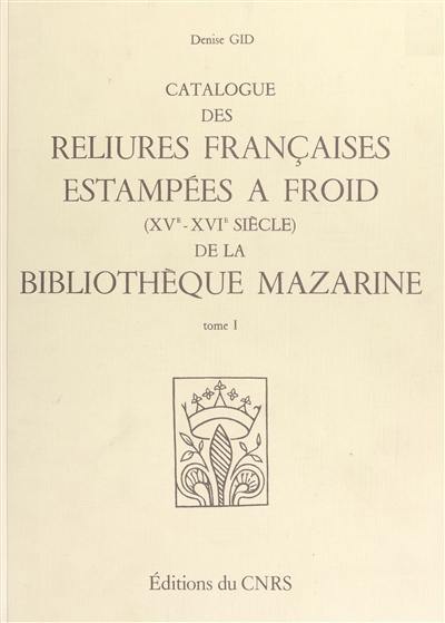 Catalogue des reliures françaises estampées à froid, XVe-XVIe siècles, de la Bibliothèque Mazarine