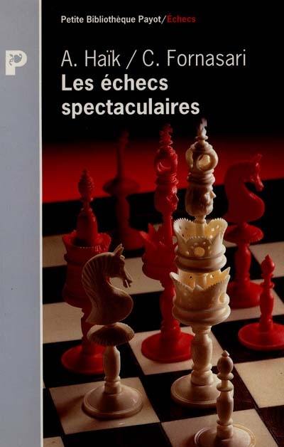 Les échecs spectaculaires : les 150 plus beaux coups