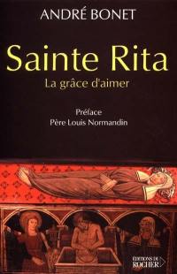 Sainte Rita : la grâce d'aimer