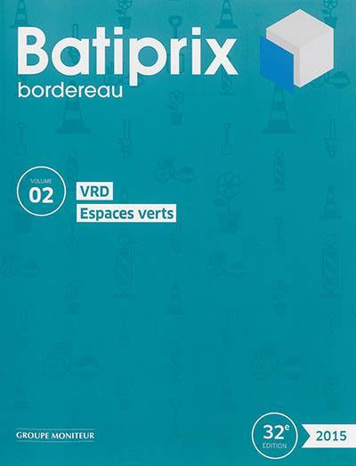 Batiprix 2015 : bordereau. Vol. 2. VRD, espaces verts
