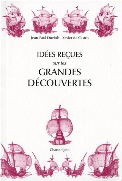 Idées reçues sur les grandes découvertes : XVe-XVIe siècles