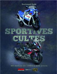 Sportives cultes : 40 motos de 1984 à nos jours
