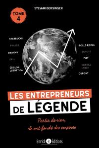 Les entrepreneurs de légende : partis de rien, ils ont fondé des empires. Vol. 4. Starbucks, Rolls Royce, Siemens...