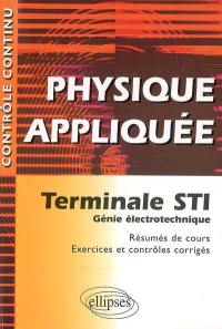 Physique appliquée : terminale STI, génie électrotechnique : résumés de cours, exercices et contrôles corrigés