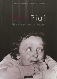 Edith Piaf : une vie en noir et blanc