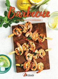 Barbecue : recettes healthy & gourmandes