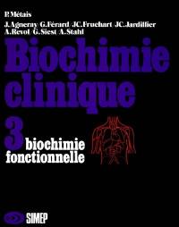 Biochimie clinique. Vol. 3. Biochimie fonctionnelle