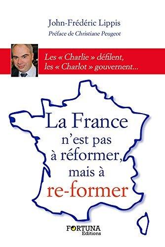 La France n'est pas à réformer mais à re-former