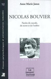 Nicolas Bouvier : paroles du monde, du secret et de l'ombre