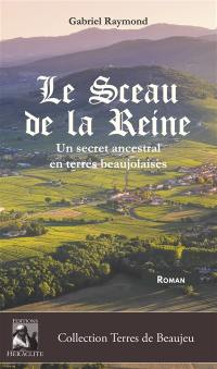 Le Sceau de la Reine : Un secret ancestral en terres beaujolaises