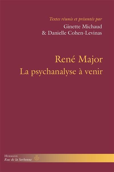 René Major : la psychanalyse à venir