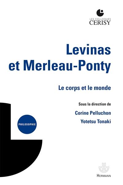 Levinas et Merleau-Ponty : le corps et le monde