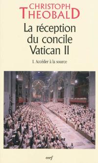 La réception du Concile Vatican II. Vol. 1. Accéder à la source