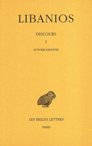 Discours. Vol. 1. Autobiographie : discours I