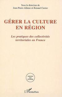 Gérer la culture en région : les pratiques des collectivités territoriales