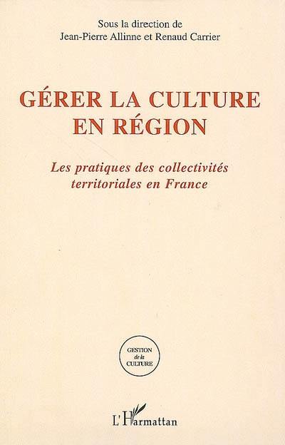 Gérer la culture en région : les pratiques des collectivités territoriales