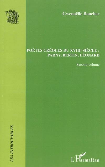 Les poètes créoles du XVIIIe siècle : Parny, Bertin, Léonard. Vol. 2. Bertin et Léonard