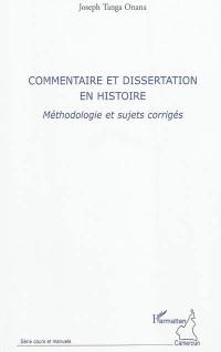 Commentaire et dissertation en histoire : méthodologie et sujets corrigés