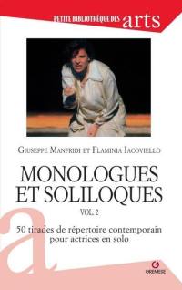 Monologues et soliloques. Vol. 2. 50 tirades du répertoire contemporain pour actrices en solo
