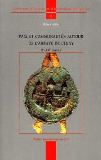Paix et communautés autour de l'abbaye de Cluny (Xe-XVe siècle)