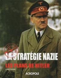 La stratégie nazie : les plans de Hitler