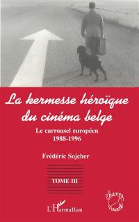 La kermesse héroïque du cinéma belge. Vol. 3. Le carrousel européen : 1988-1996