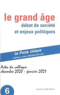 Le grand âge : débat de société et enjeux politiques : actes du colloque, 4 décembre 2020 et 14 janvier 2021