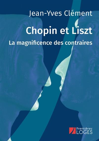 Chopin et Liszt : la magnificence des contraires