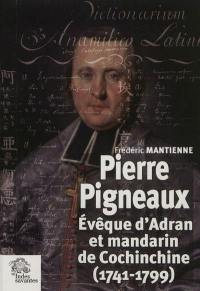 Pierre Pigneaux : évêque d'Adran et mandarin de Cochinchine (1741-1799)