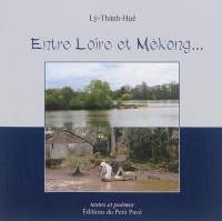 Entre Loire et Mékong... : textes et poèmes